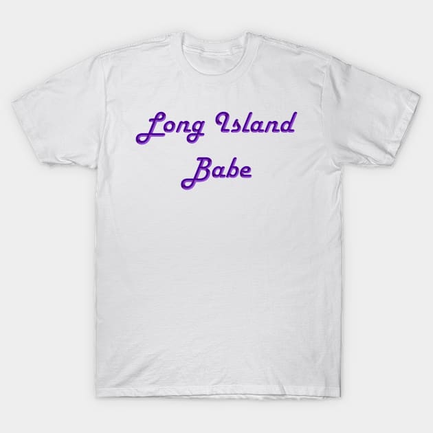 Long Island Babe T-Shirt by DesigningJudy